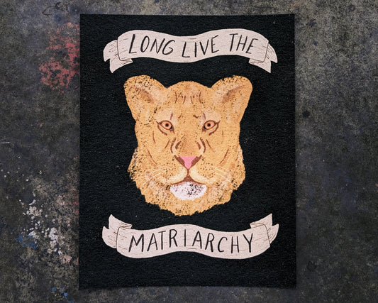 Long Live the Matriarchy Archival Print